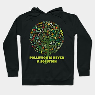 pollution is never a solution Hoodie